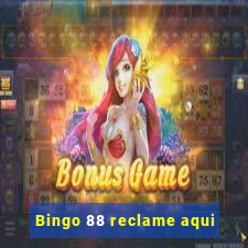 Bingo 88 reclame aqui